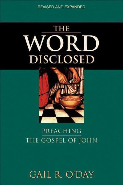 The Word Disclosed: Preaching the Gospel of John