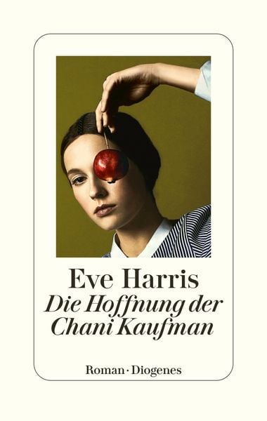 Die Hoffnung der Chani Kaufman, Gebundene Ausgabe von Eve Harris, Diogenes Verlag AG