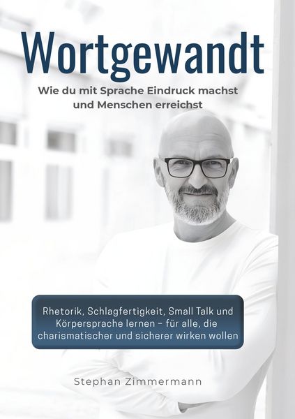 Produktbild: Wortgewandt &ndash; Wie du mit Sprache Eindruck machst und Menschen erreichst