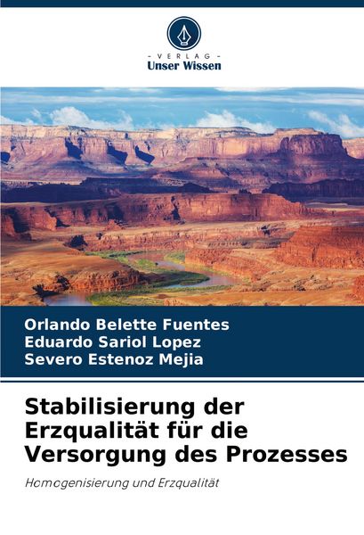 Stabilisierung der Erzqualität für die Versorgung des Prozesses, Taschenbuch von Orlando Belette Fuentes , Eduardo Sariol Lopez , Severo Estenoz