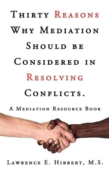 Produktbild: Thirty Reasons Why Mediation Should Be Considered in Resolving Conflicts.