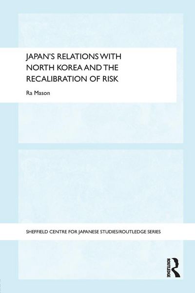 Produktbild: Japan's Relations with North Korea and the Recalibration of Risk