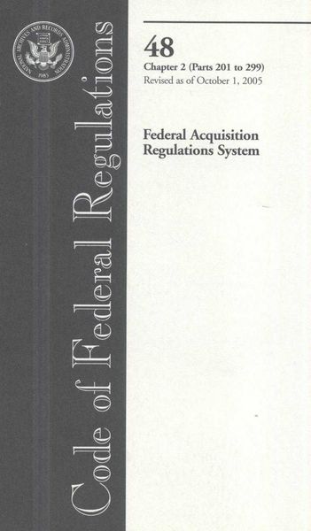 Produktbild: Code of Federal Regulations, Title 48, Federal Acquisition Regulations System, Chap. 2 (PT. 201-299), Revised as of October 1, 2005