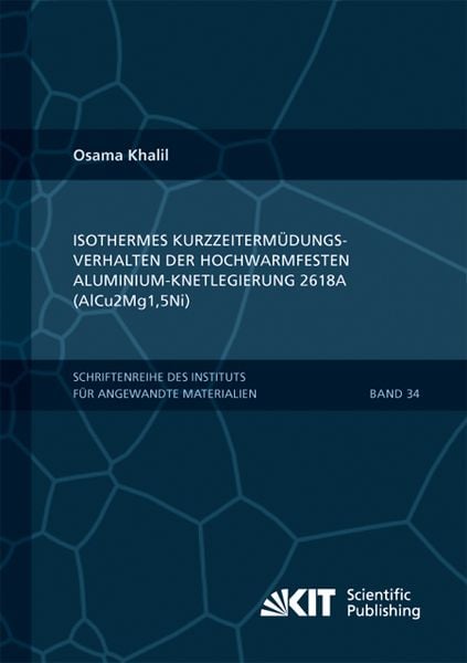 Produktbild: Isothermes Kurzzeiterm&uuml;dungsverhalten der hoch-warmfesten Aluminium-Knetlegierung 2618A (AlCu2Mg1,5Ni)