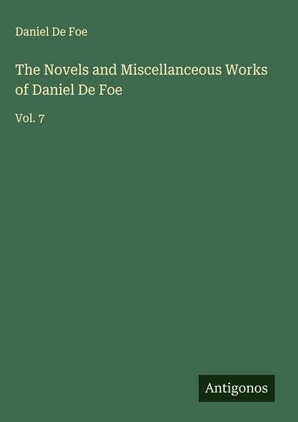 Produktbild: The Novels and Miscellanceous Works of Daniel De Foe