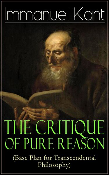 Produktbild: The Critique of Pure Reason (Base Plan for Transcendental Philosophy) (Annotated)