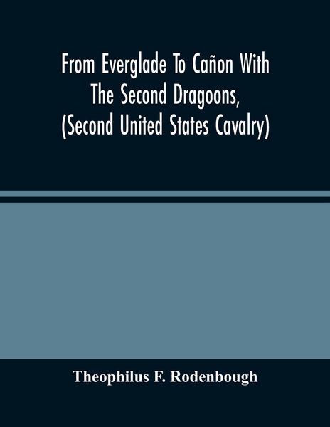 Produktbild: From Everglade To Ca&ntilde;on With The Second Dragoons, (Second United States Cavalry)