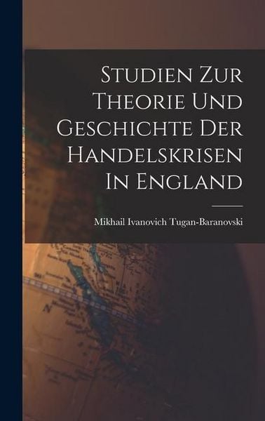 Produktbild: Studien Zur Theorie Und Geschichte Der Handelskrisen In England
