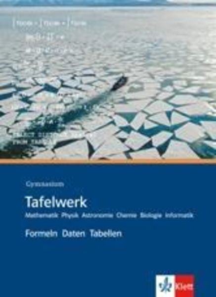 Tafelwerk. Mathematik, Physik, Astronomie, Chemie, Biologie, Informatik. Gymnasium