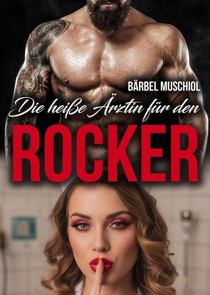 Produktbild: Die hei&szlig;e &Auml;rztin f&uuml;r den Rocker. B&auml;rbel Muschiol