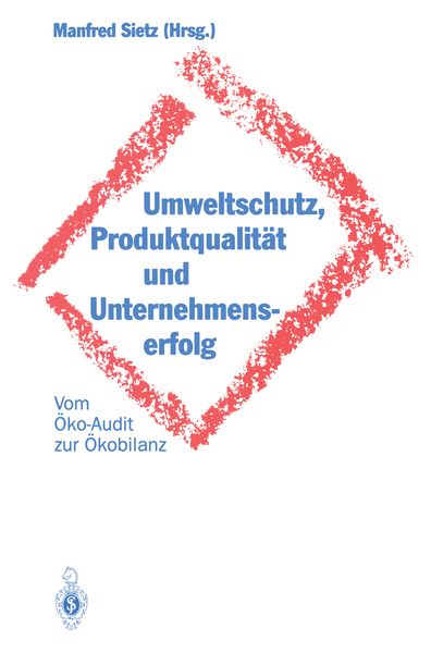 Umweltschutz, Produktqualität und Unternehmenserfolg, Taschenbuch von , Springer Berlin, 9783642935817