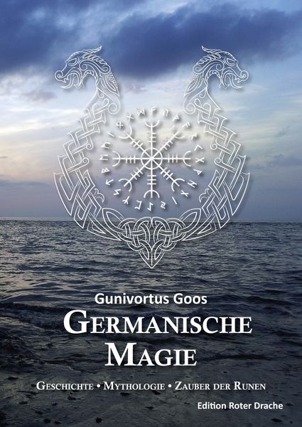 Germanische Magie, Gebundene Ausgabe von Gunivortus Goos, Edition Roter Drache, 978-3-946425-58-8