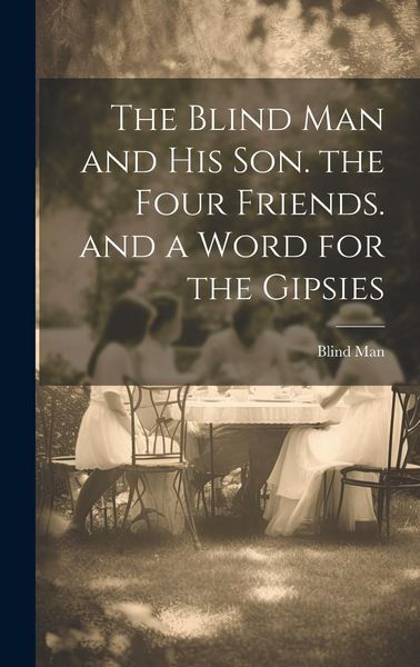 Produktbild: The Blind Man and His Son. the Four Friends. and a Word for the Gipsies