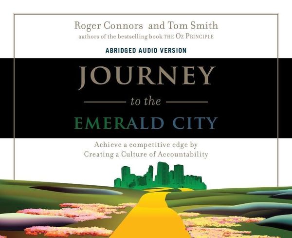 Produktbild: Journey to the Emerald City: Achieve a Competitive Edge by Creating a Culture of Accountability
