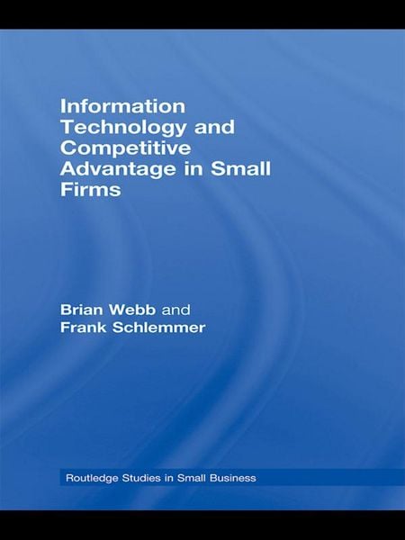 Produktbild: Information Technology and Competitive Advantage in Small Firms