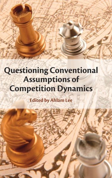 Produktbild: Questioning Conventional Assumptions of Competition Dynamics