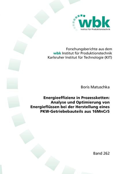 Produktbild: Energieeffizienz in Prozessketten: Analyse und Optimierung von Energiefl&uuml;ssen bei der Herstellung eines PKW-Getriebebauteils aus 16MnCr5
