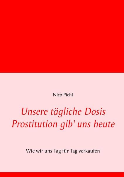 Produktbild: Unsere t&auml;gliche Dosis Prostitution gib' uns heute