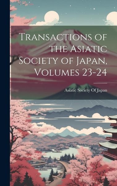 Produktbild: Transactions of the Asiatic Society of Japan, Volumes 23-24