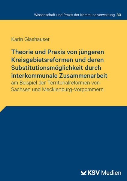 Produktbild: Theorie und Praxis von j&uuml;ngeren Kreisgebietsreformen und deren Substitutionsm&ouml;glichkeit durch interkommunale Zusammenarbeit