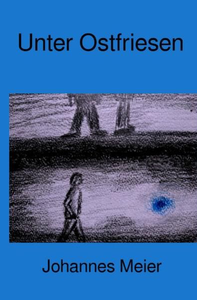 Unter Ostfriesen, Taschenbuch von Johannes Meier, Epubli, 9783750284111