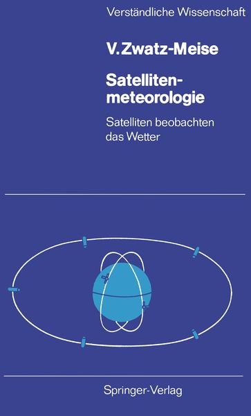 Satellitenmeteorologie, Taschenbuch von Veronika Zwatz-Meise, Springer Berlin, 9783540175544