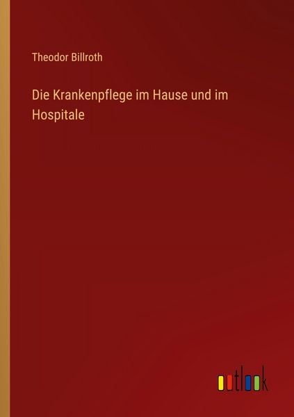 Produktbild: Die Krankenpflege im Hause und im Hospitale