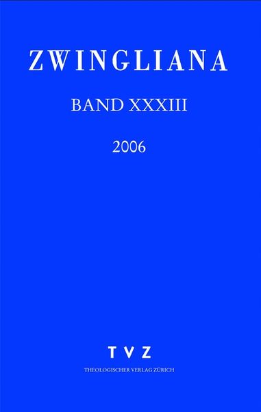Produktbild: Zwingliana. Beitr&auml;ge zur Geschichte Zwinglis, der Reformation und... / Zwingliana Band 33: Jg 2006