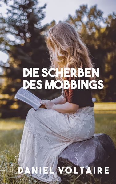 Die Scherben des Mobbings, Taschenbuch von Daniel Voltaire, BoD – Books on Demand, 9783748182962