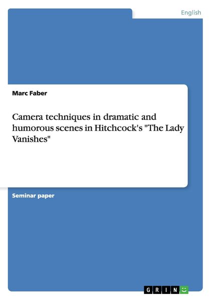 Produktbild: Camera techniques in dramatic and humorous scenes in Hitchcock's "The Lady Vanishes"