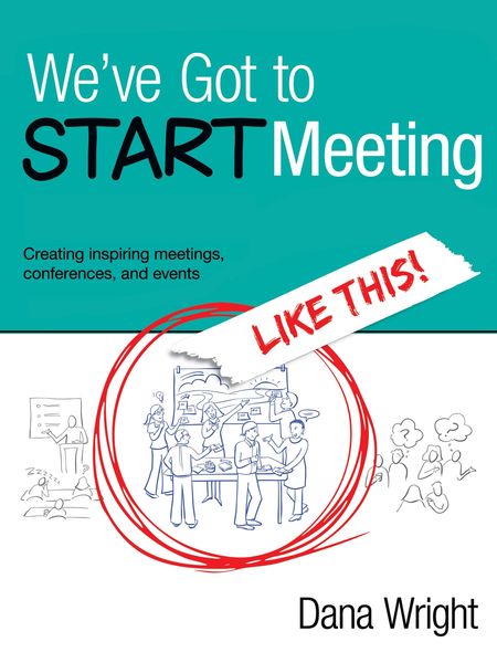 Produktbild: We've Got to START Meeting Like This!: Creating inspiring meetings, conferences, and events