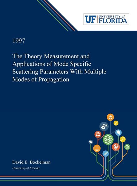 Produktbild: The Theory Measurement and Applications of Mode Specific Scattering Parameters With Multiple Modes of Propagation