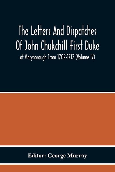 Produktbild: The Letters And Dispatches Of John Chukchill First Duke Of Maryborough From 1702-1712 (Volume Iv)