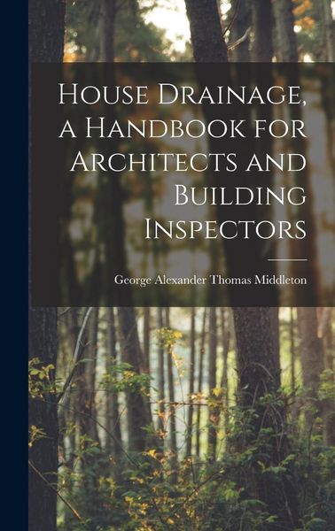 Produktbild: House Drainage, a Handbook for Architects and Building Inspectors