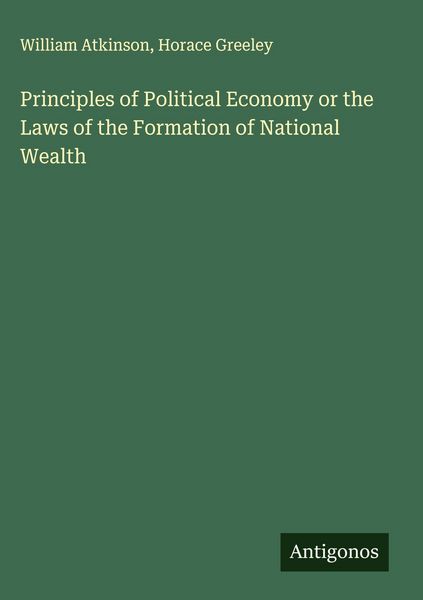 Produktbild: Principles of Political Economy or the Laws of the Formation of National Wealth