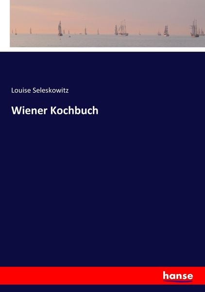 Wiener Kochbuch, Taschenbuch von Louise Seleskowitz, Hansebooks, 9783742896476