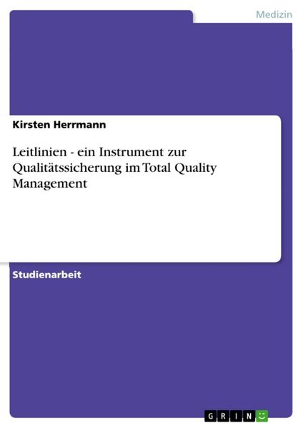 Leitlinien - ein Instrument zur Qualitätssicherung im Total Quality Management, Taschenbuch von Kirsten Herrmann, GRIN, 9783638773591