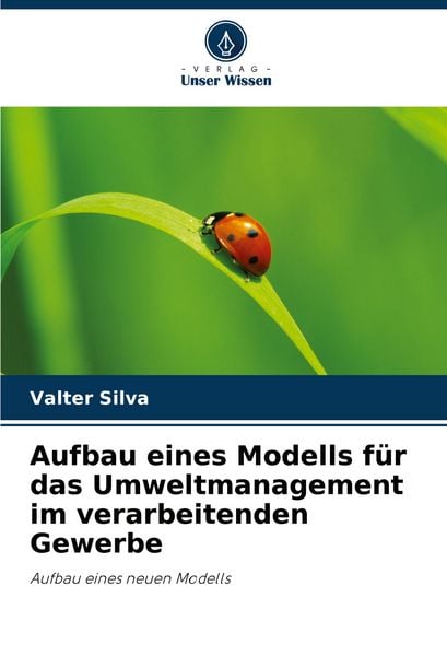 Aufbau eines Modells für das Umweltmanagement im verarbeitenden Gewerbe, Taschenbuch von Valter Silva, Verlag Unser Wissen, 9786208613457