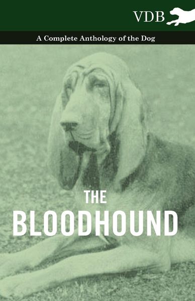 Produktbild: The Bloodhound - A Complete Anthology of the Dog -