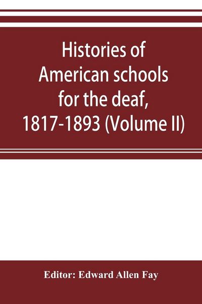 Produktbild: Histories of American schools for the deaf, 1817-1893 (Volume II)