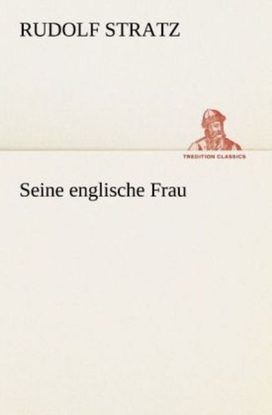 Seine englische Frau, Taschenbuch von Rudolf Stratz, Tredition, 9783842420137