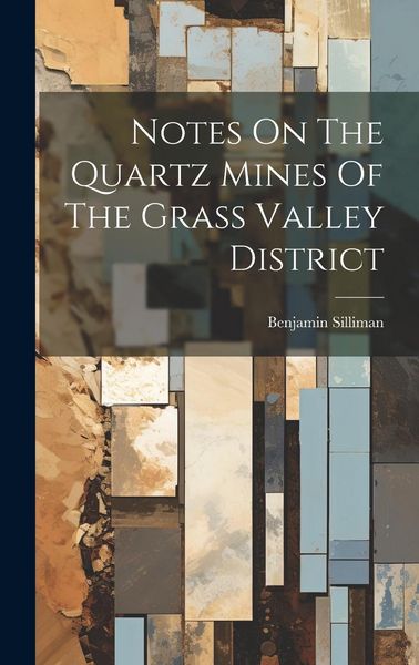 Produktbild: Notes On The Quartz Mines Of The Grass Valley District