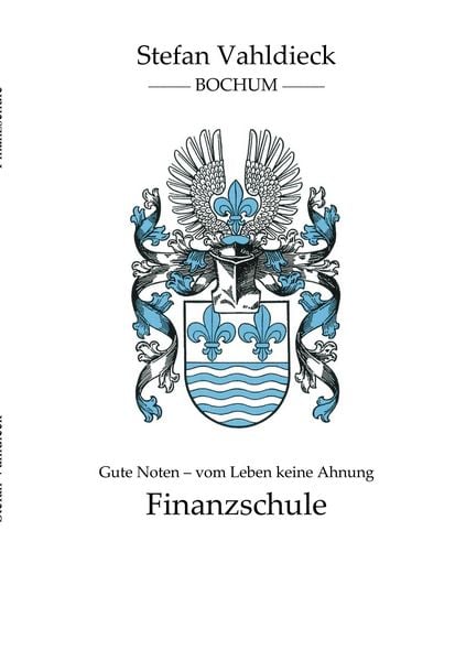 Finanzschule, Taschenbuch von Stefan Vahldieck, BoD - Books on Demand, 9783981797138