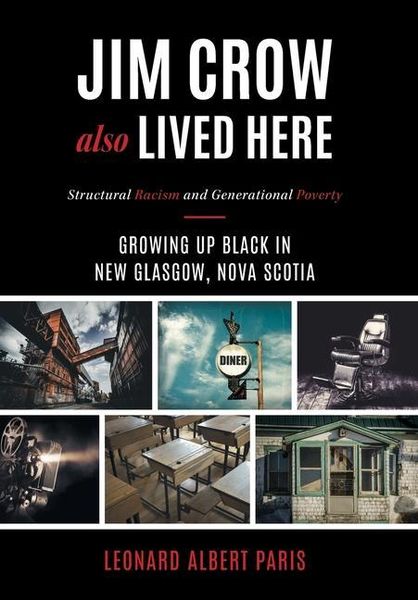 Produktbild: Jim Crow Also Lived Here: Structural Racism And Generational Poverty - Growing Up Black in New Glasgow, Nova Scotia