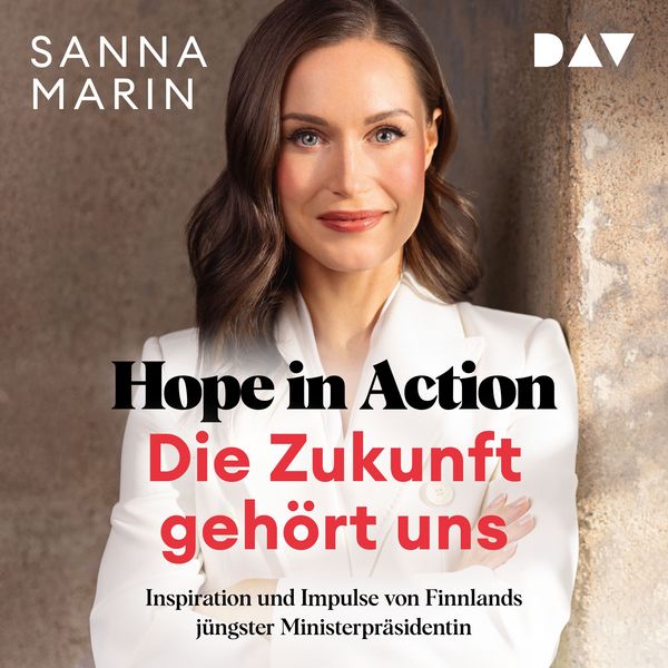 Produktbild: Hope in Action &ndash; Die Zukunft geh&ouml;rt uns: Inspiration und Impulse von Finnlands j&uuml;ngster Ministerpr&auml;sidentin