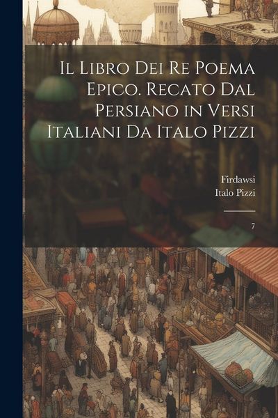 Produktbild: Il libro dei re poema epico. Recato dal persiano in versi italiani da Italo Pizzi: 7