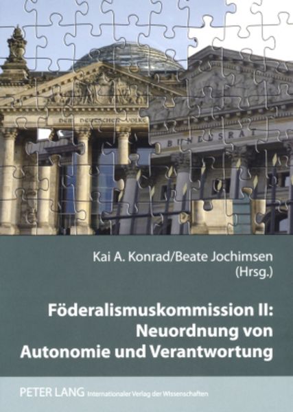 Föderalismuskommission II: Neuordnung von Autonomie und Verantwortung, Taschenbuch von , Peter Lang GmbH, Internationaler Verlag der Wissenschaften,