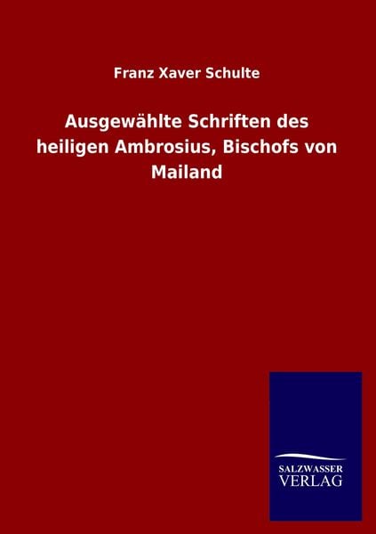 Produktbild: Ausgew&auml;hlte Schriften des heiligen Ambrosius, Bischofs von Mailand