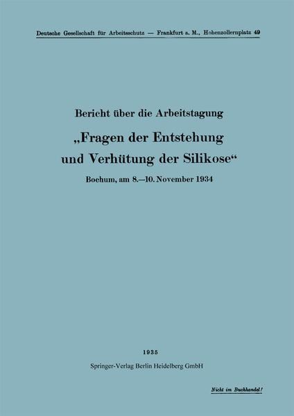 Produktbild: Bericht &uuml;ber die Arbeitstagung &bdquo;Fragen der Entstehung und Verh&uuml;tung der Silikose&ldquo;