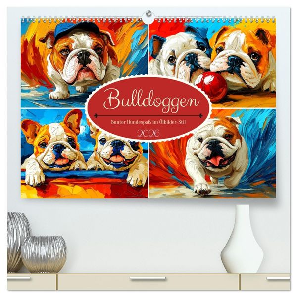 Produktbild: Bulldoggen. Bunter Hundespa&szlig; im &Ouml;lbilder-Stil (hochwertiger Premium Wandkalender 2026 DIN A2 quer), Kunstdruck in Hochglanz